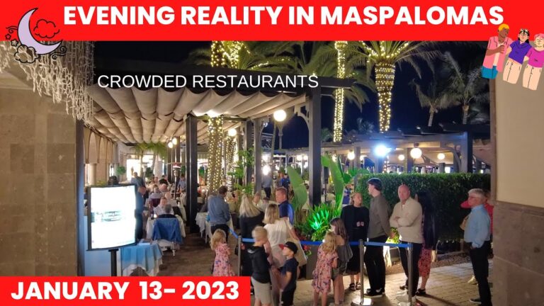 Gran Canaria🌴EVENING REALITY IN MASPALOMAS – CROWDED RESTAURANTS – JANUARY 13 – 2023