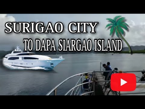 SURIGAO CITY TO DAPA SIARGAO ISLAND 🏝️ | TRAVEL NI MACOY | 2023