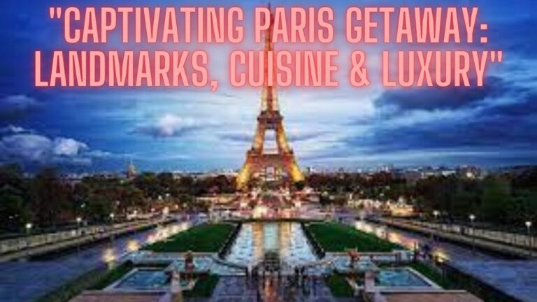 Unveiling the Splendor of Paris: Your Ultimate Vacation Guide