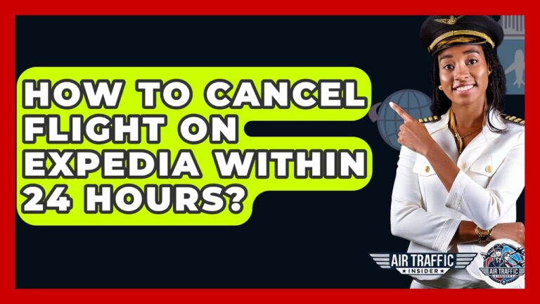 How To Cancel Flight On Expedia Within 24 Hours? – Air Traffic Insider