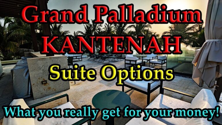 GRAND PALLADIUM KANTENAH SUITE OPTIONS – What you really get for your money!
