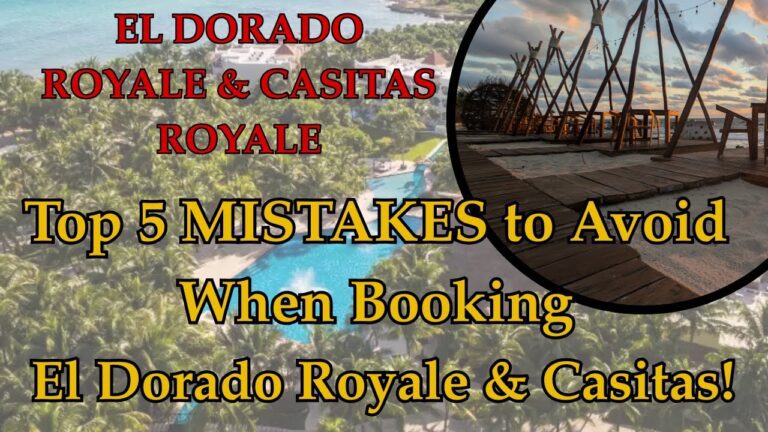 El Dorado Royale & Casitas Royale Top 5 Mistakes to Avoid When Booking!